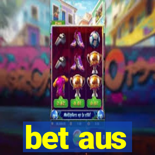 bet aus