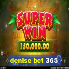 denise bet 365