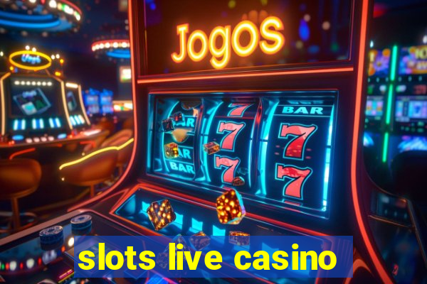 slots live casino