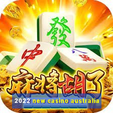 2022 new casino australia