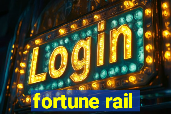 fortune rail