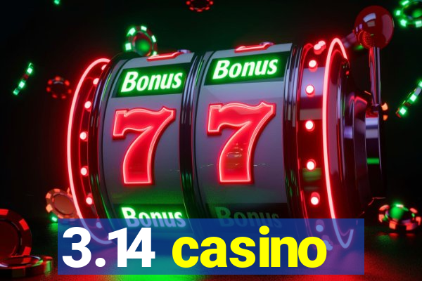 3.14 casino