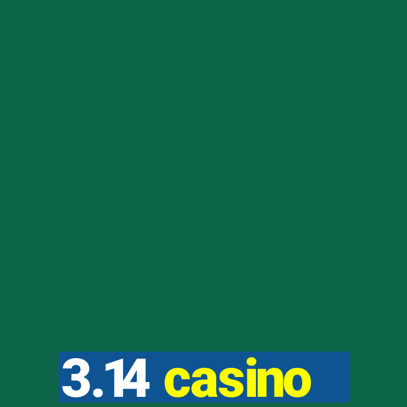 3.14 casino