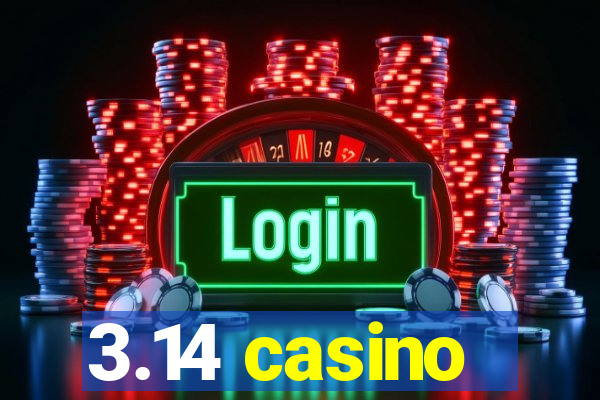 3.14 casino