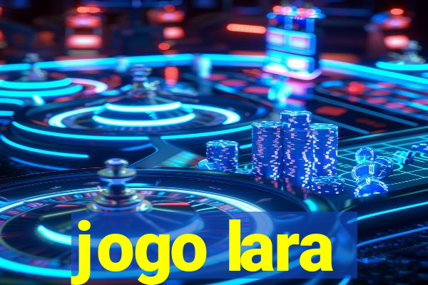 jogo lara