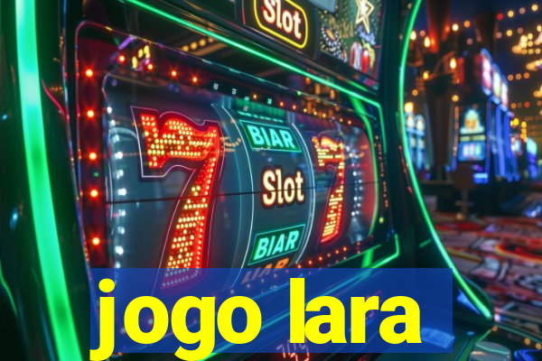 jogo lara