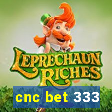 cnc bet 333