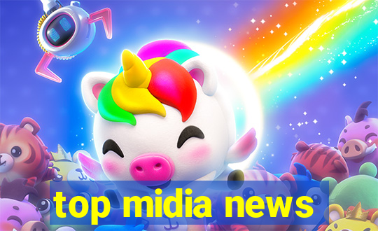 top midia news