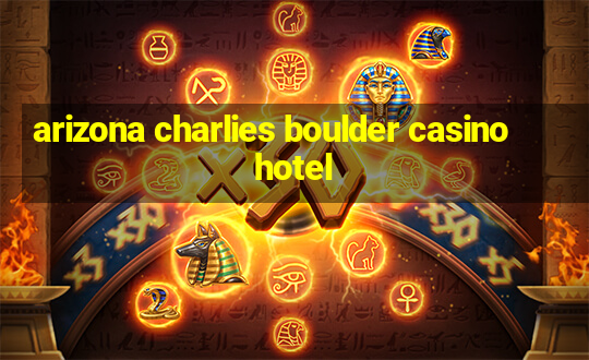 arizona charlies boulder casino hotel