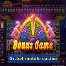 0x.bet mobile casino