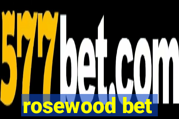 rosewood bet