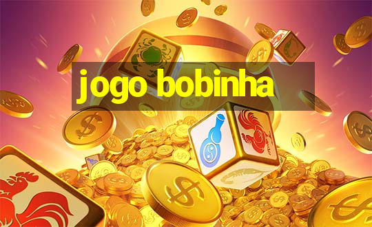 jogo bobinha