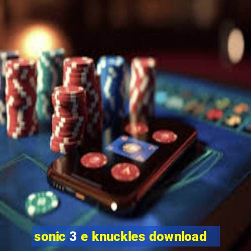 sonic 3 e knuckles download