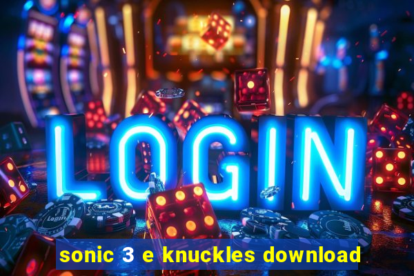 sonic 3 e knuckles download