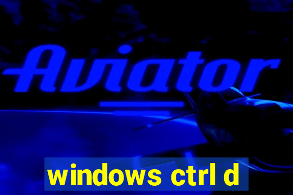 windows ctrl d