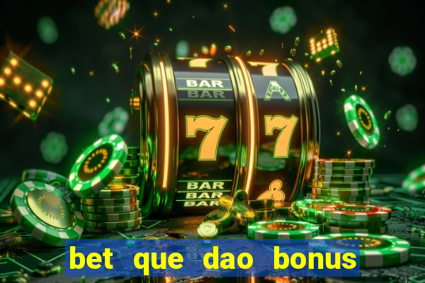 bet que dao bonus no cadastro