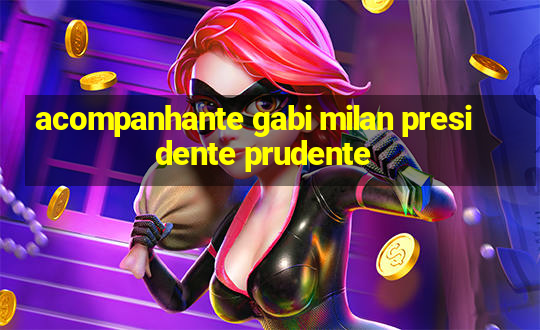 acompanhante gabi milan presidente prudente