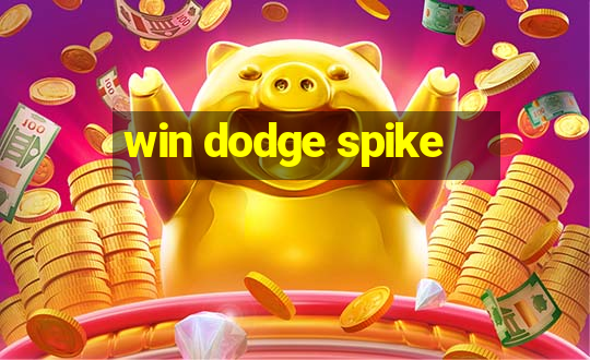 win dodge spike