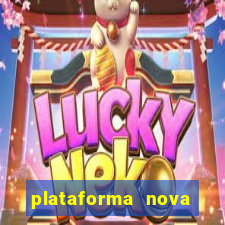 plataforma nova pagando muito