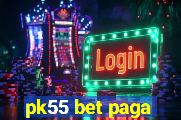 pk55 bet paga