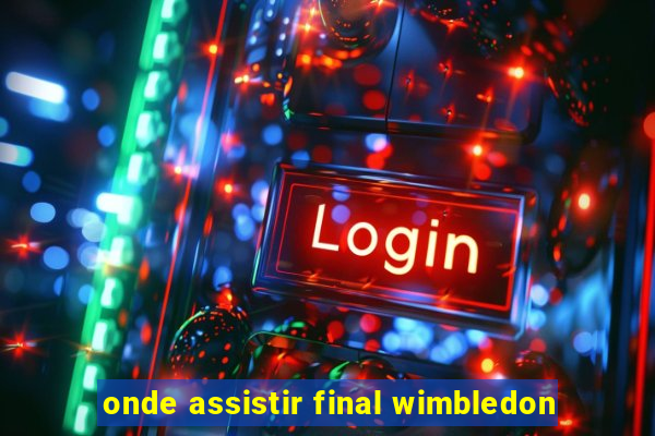 onde assistir final wimbledon