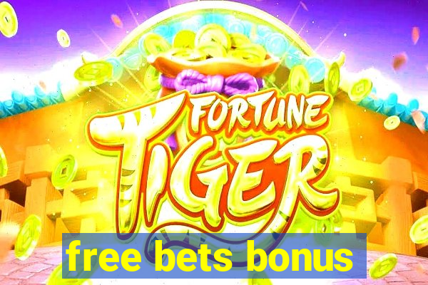 free bets bonus