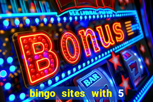 bingo sites with 5 pound deposit