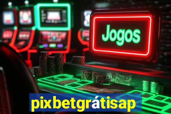 pixbetgrátisapp