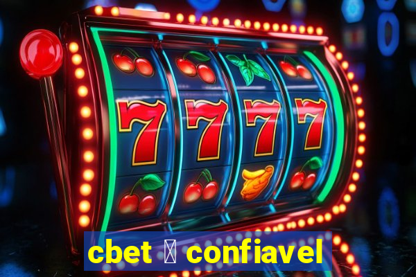 cbet 茅 confiavel