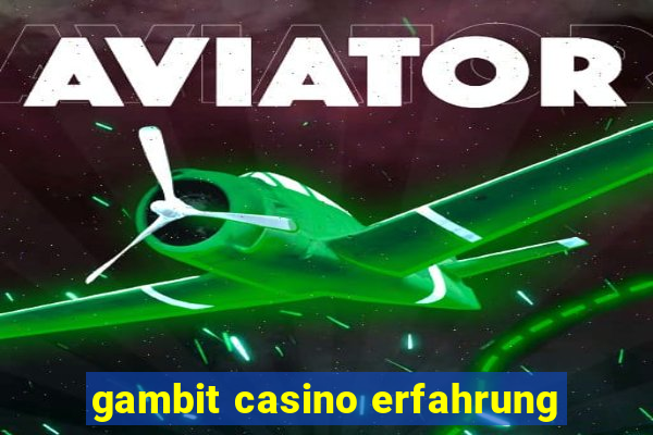 gambit casino erfahrung