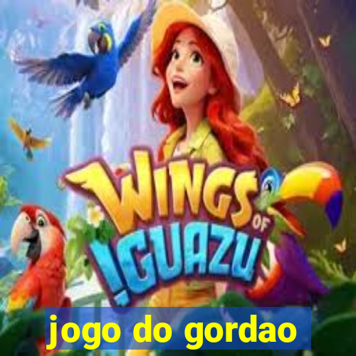 jogo do gordao