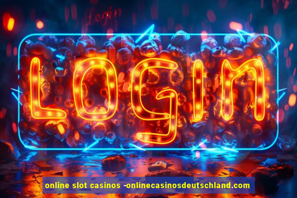 online slot casinos -onlinecasinosdeutschland.com