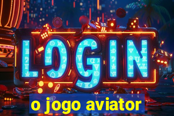 o jogo aviator