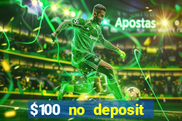 $100 no deposit casino bonus codes instant play