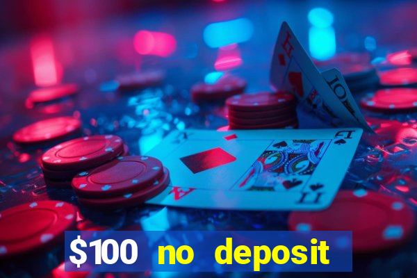 $100 no deposit casino bonus codes instant play