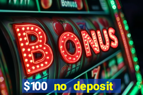 $100 no deposit casino bonus codes instant play