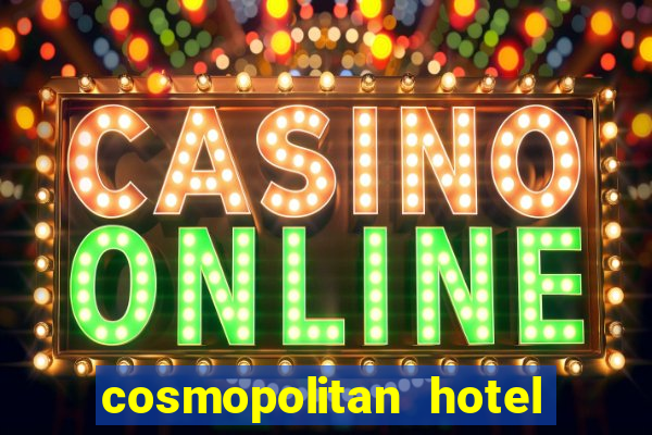 cosmopolitan hotel and casino las vegas