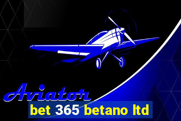 bet 365 betano ltd