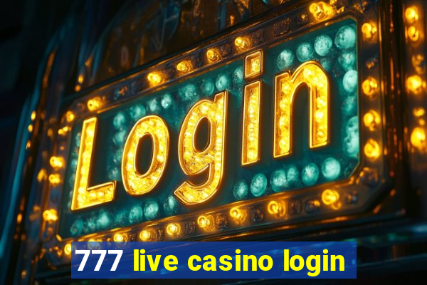 777 live casino login