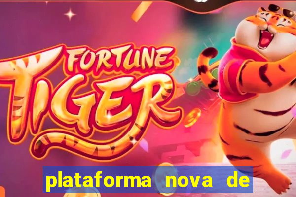 plataforma nova de jogo de aposta