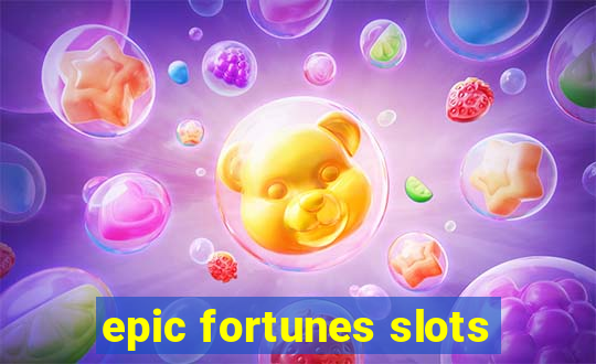 epic fortunes slots