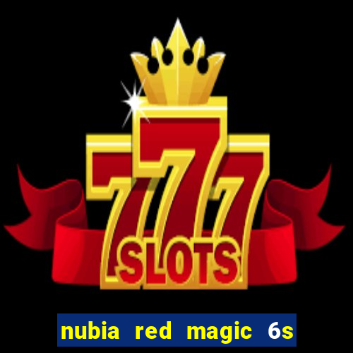 nubia red magic 6s pro antutu