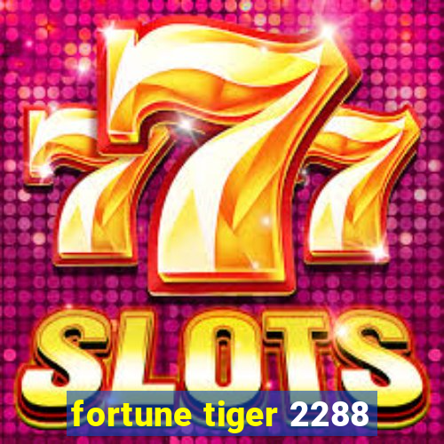 fortune tiger 2288