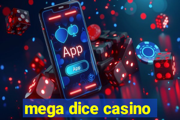 mega dice casino