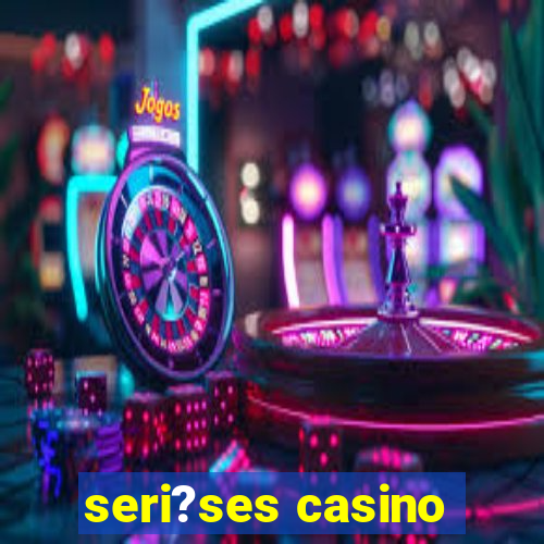 seri?ses casino