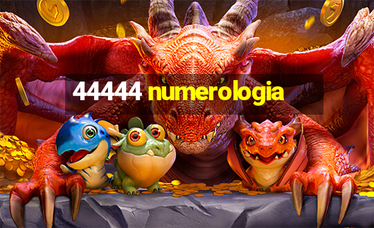 44444 numerologia