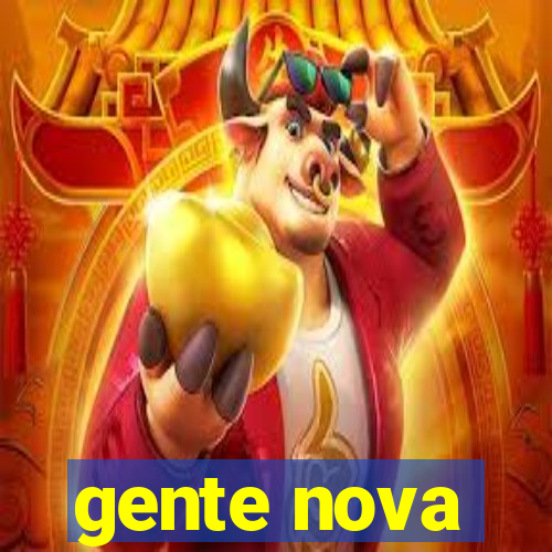 gente nova