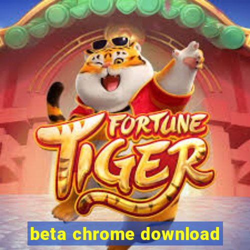 beta chrome download