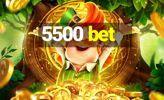 5500 bet