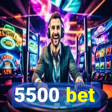 5500 bet